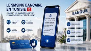 Le SMSing bancaire en Tunisie : comment les banques boostent l'engagement et la fidélité client